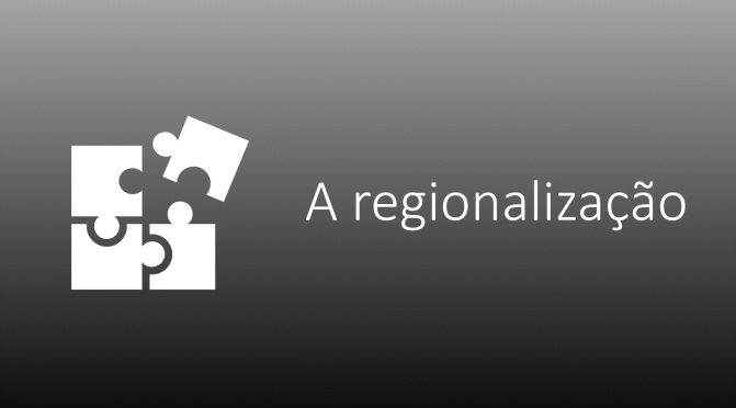 A regionalização